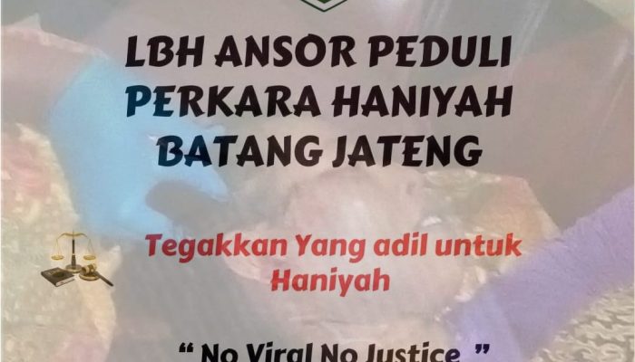 LBH Ansor Peduli : Ungkap Misteri Kasus Pembunuhan Haniyah