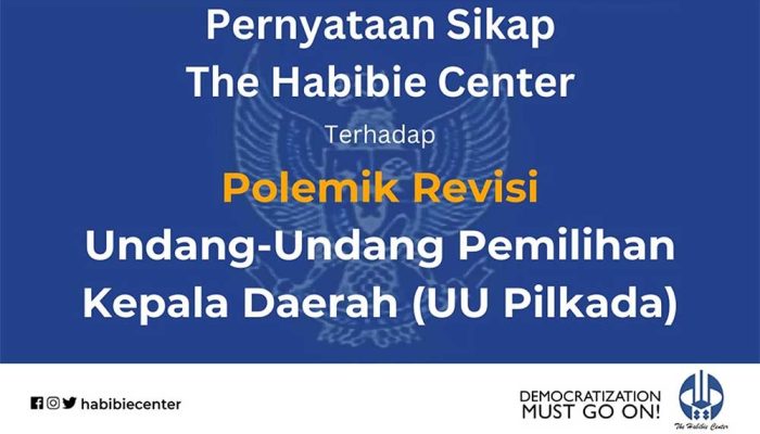 The Habibie Center Keluarkan Pernyataan Sikap Terhadap Polemik Revisi UU Pilkada