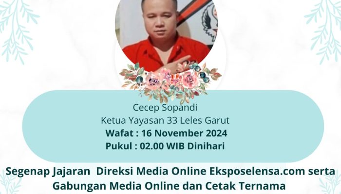 Duka Mendalam Menyelimuti Eksposelensa.com Atas Kepergian Cecep Sopandi, Ketua Yayasan 33 Leles Garut