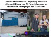 Toko Oli “Motor Indo” di Cengkareng dan Pabrik di Kosambi Diduga Jual Oli Palsu, Dilaporkan ke Kementerian Perdagangan dan Mabes Polri