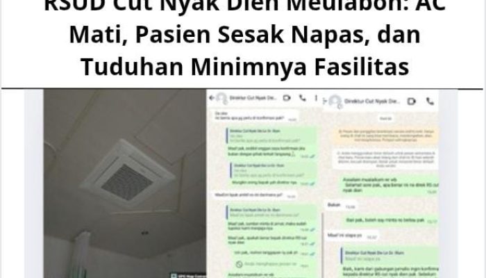 RSUD Cut Nyak Dien Meulaboh: AC Mati, Pasien Sesak Napas, dan Tuduhan Minimnya Fasilitas