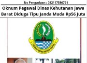 Oknum Pegawai Dinas Kehutanan Jawa Barat Diduga Tipu Janda Muda Rp56 Juta