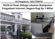 RSUD Al Ihsan Diduga Lakukan Manipulasi Pengadaan Internet, Negara Rugi Rp 1 Miliar