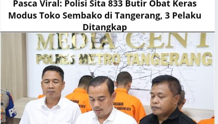 Pasca Viral: Polisi Sita 833 Butir Obat Keras Modus Toko Sembako di Tangerang, 3 Pelaku Ditangkap