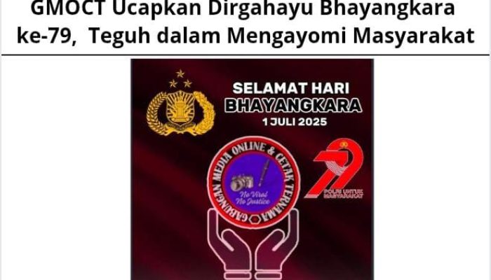 GMOCT Ucapkan Dirgahayu Bhayangkara ke-79, Teguh dalam Mengayomi Masyarakat