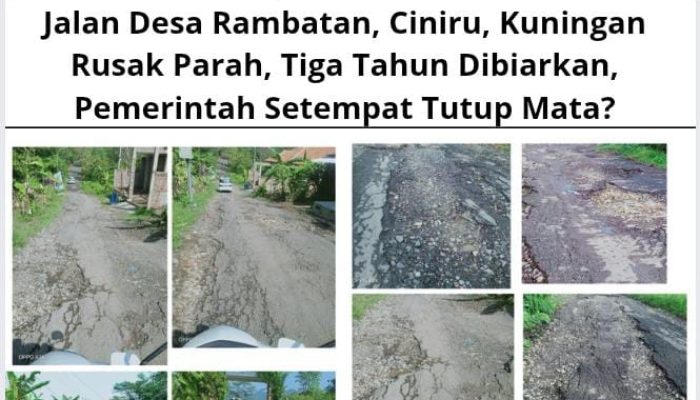 Jalan Desa Rambatan, Ciniru, Kuningan Rusak Parah, Tiga Tahun Dibiarkan, Pemerintah Setempat Tutup Mata?