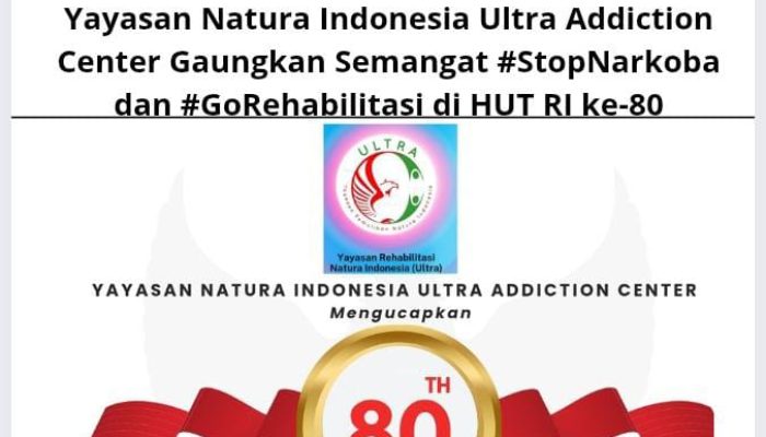 Yayasan Natura Indonesia Ultra Addiction Center Gaungkan Semangat #StopNarkoba dan #GoRehabilitasi di HUT RI ke-80