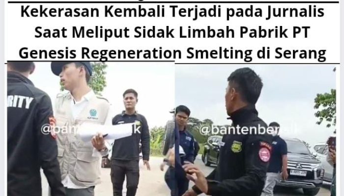 Kekerasan Kembali Terjadi pada Jurnalis Saat Meliput Sidak Limbah Pabrik PT Genesis Regeneration Smelting di Serang