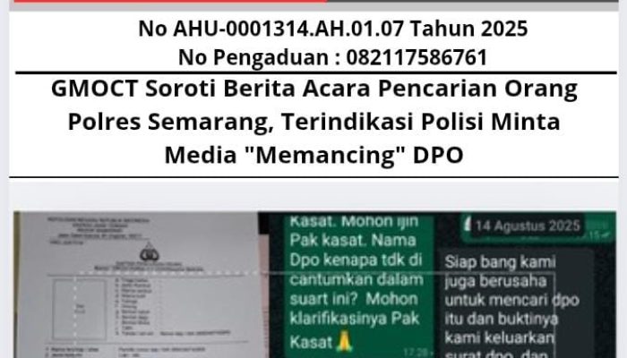 GMOCT Soroti Berita Acara Pencarian Orang Polres Semarang, Terindikasi Polisi Minta Media “Memancing” DPO