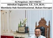 Advokat Sugiyono, S.E., S.H., M.H.: Membela Hak Konstitusional, Bukan Korupsi