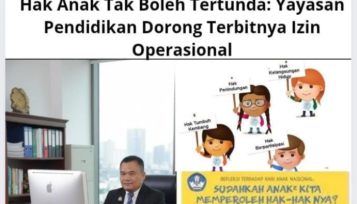Hak Anak Tak Boleh Tertunda: Yayasan Pendidikan Dorong Terbitnya Izin Operasional