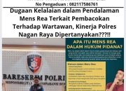 Dugaan Kelalaian dalam Pendalaman Mens Rea Terkait Pembacokan Terhadap Wartawan, Kinerja Polres Nagan Raya Dipertanyakan???!!
