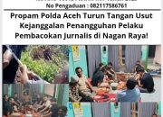 Propam Polda Aceh Turun Tangan Usut Kejanggalan Penangguhan Pelaku Pembacokan Jurnalis di Nagan Raya!