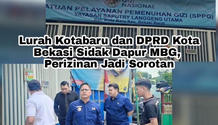 Lurah Kotabaru dan DPRD Kota Bekasi Sidak Dapur MBG, Perizinan Jadi Sorotan