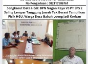 Sengkarut Data HGU: BPN Nagan Raya dan PT SPS 2 Saling Lempar Tanggung Jawab Tak Berani Tampilkan Fisik HGU, Warga Desa Babah Lueng Jadi Korban