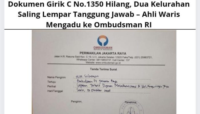 Dokumen Girik C No.1350 Hilang, Dua Kelurahan Saling Lempar Tanggung Jawab – Ahli Waris Mengadu ke Ombudsman RI