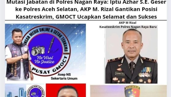 Mutasi Jabatan di Polres Nagan Raya: Iptu Azhar S.E. Geser ke Polres Aceh Selatan, AKP M. Rizal Gantikan Posisi Kasatreskrim, GMOCT Ucapkan Selamat dan Sukses