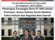 Penetapan Tersangka Dirut PT SMU Dinilai Prematur, Kuasa Hukum Soroti Abaikan Fakta Hukum dan Regulasi Aset Daerah