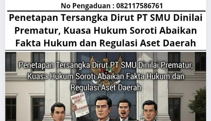 Penetapan Tersangka Dirut PT SMU Dinilai Prematur, Kuasa Hukum Soroti Abaikan Fakta Hukum dan Regulasi Aset Daerah