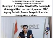 Kuningan Berduka: Siswi SMAN Kadugede Meninggal Usai Konsumsi Jajanan MBG, Agung Sulistio Desak Penyelidikan dan Penegakan Hukum