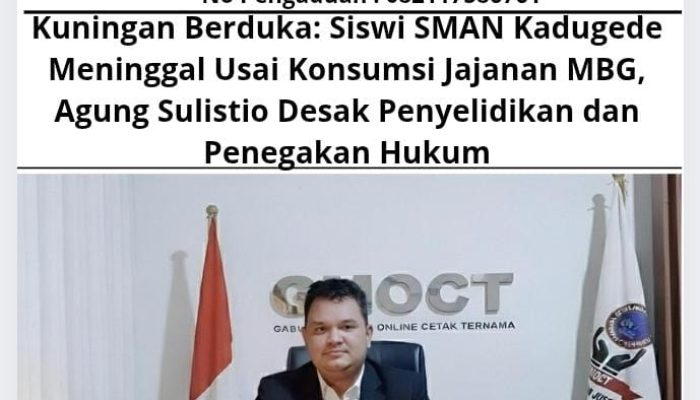 Kuningan Berduka: Siswi SMAN Kadugede Meninggal Usai Konsumsi Jajanan MBG, Agung Sulistio Desak Penyelidikan dan Penegakan Hukum