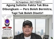 Agung Sulistio: Fakta Tak Bisa Dibungkam — Pers Boleh Bermitra, Tapi Tak Boleh Disetir!