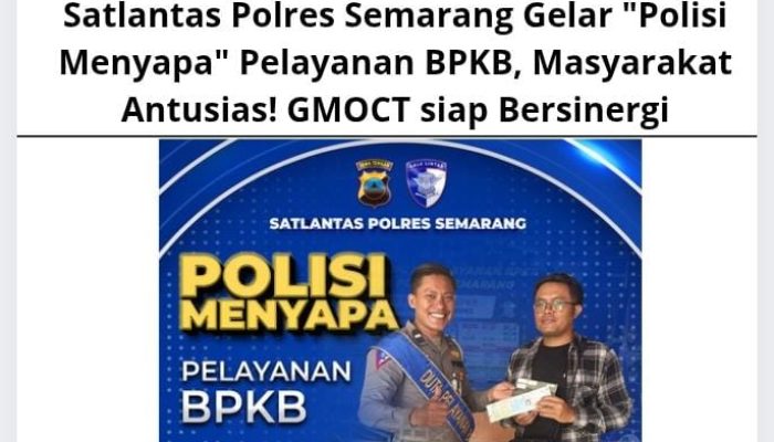 Satlantas Polres Semarang Gelar “Polisi Menyapa” Pelayanan BPKB, Masyarakat Antusias! GMOCT siap Bersinergi