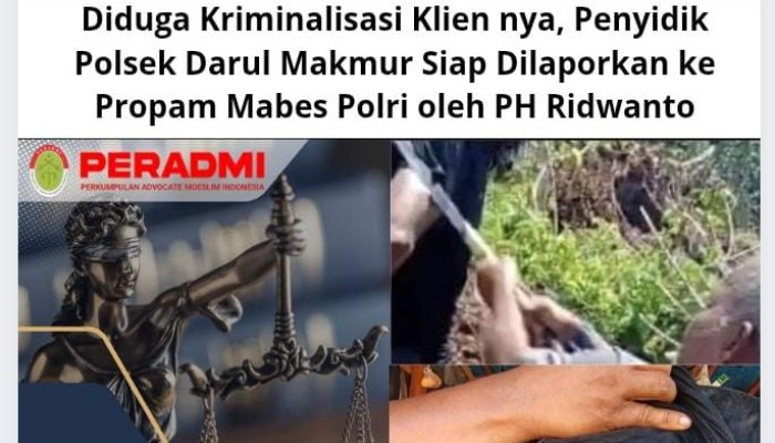 Diduga Kriminalisasi Klien nya, Penyidik Polsek Darul Makmur Siap Dilaporkan ke Propam Mabes Polri oleh PH Ridwanto
