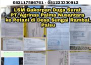 LSM Gakorpan Duga Surat PT. Agrinas Palma Nusantara ke Petani di Desa Sungai Rambai, Palsu
