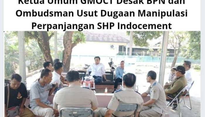 Ketua Umum GMOCT Desak BPN dan Ombudsman Usut Dugaan Manipulasi Perpanjangan SHP Indocement