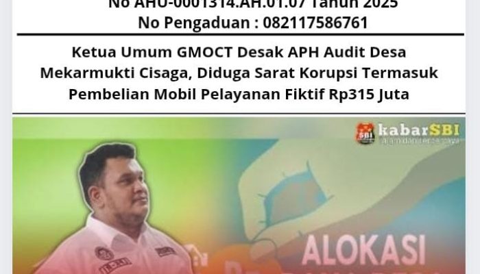 Ketua Umum GMOCT Desak APH Audit Desa Mekarmukti Cisaga, Diduga Sarat Korupsi Termasuk Pembelian Mobil Pelayanan Fiktif Rp315 Juta