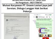 Mutasi Karyawan PT. Ensem Lestari Jaya Jadi Sorotan, Diduga Langgar Hak Serikat Pekerja