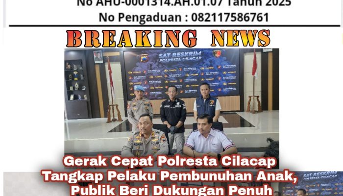 *Gerak Cepat Polresta Cilacap Tangkap Pelaku Pembunuhan Anak, Publik Beri Dukungan Penuh*