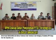 BPN Cilacap Gelar Penyuluhan PTSL-Terintegrasi di Desa Tambaksari