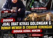 Diduga Jual Obat Keras Golongan G, Rumah Mewah di Cigugur Kuningan Diduga Kebal Hukum